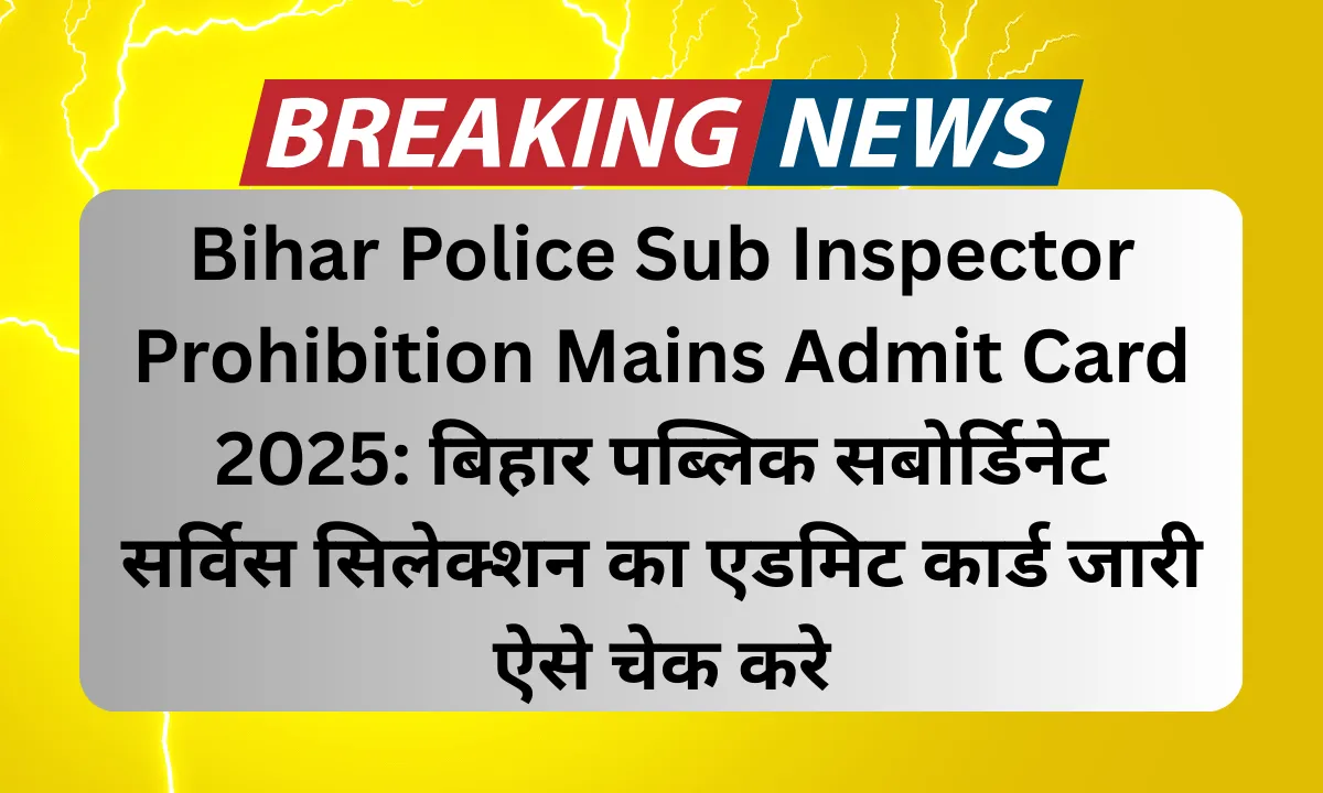 Bihar Police Sub Inspector Prohibition Mains Admit