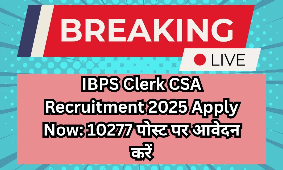 IBPS Clerk CSA Recruitment